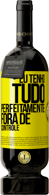 49,95 € Envio grátis | Vinho tinto Edição Premium MBS® Reserva Eu tenho tudo perfeitamente fora de controle Etiqueta Amarela. Etiqueta personalizável Reserva 12 Meses Colheita 2015 Tempranillo