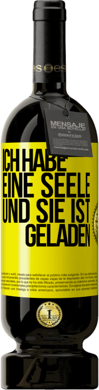 49,95 € Kostenloser Versand | Rotwein Premium Ausgabe MBS® Reserve Ich habe eine Seele und sie ist geladen Gelbes Etikett. Anpassbares Etikett Reserve 12 Monate Ernte 2015 Tempranillo