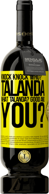 49,95 € Free Shipping | Red Wine Premium Edition MBS® Reserve Knock Knock. Who? Talanda What Talanda? Good and you? Yellow Label. Customizable label Reserve 12 Months Harvest 2014 Tempranillo