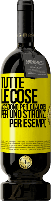 49,95 € Spedizione Gratuita | Vino rosso Edizione Premium MBS® Riserva Tutte le cose accadono per qualcosa, per uno stronzo per esempio Etichetta Gialla. Etichetta personalizzabile Riserva 12 Mesi Raccogliere 2015 Tempranillo