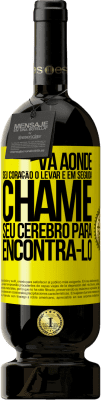 49,95 € Envio grátis | Vinho tinto Edição Premium MBS® Reserva Vá aonde seu coração o levar e, em seguida, chame seu cérebro para encontrá-lo Etiqueta Amarela. Etiqueta personalizável Reserva 12 Meses Colheita 2016 Tempranillo