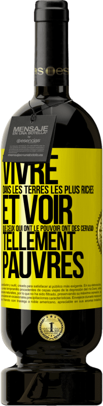 49,95 € Envoi gratuit | Vin rouge Édition Premium MBS® Réserve Vivre dans les terres les plus riches et voir que ceux qui ont le pouvoir ont des cerveaux tellement pauvres Étiquette Jaune. Étiquette personnalisable Réserve 12 Mois Récolte 2014 Tempranillo