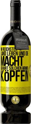 49,95 € Kostenloser Versand | Rotwein Premium Ausgabe MBS® Reserve Im reichsten Land leben und die Macht gehört solchen armen Köpfen Gelbes Etikett. Anpassbares Etikett Reserve 12 Monate Ernte 2014 Tempranillo