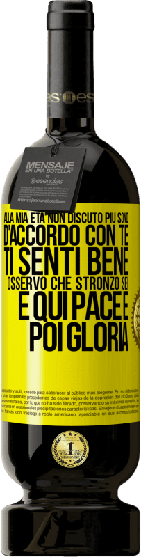 49,95 € Spedizione Gratuita | Vino rosso Edizione Premium MBS® Riserva Alla mia età non discuto più, sono d'accordo con te, ti senti bene, osservo che stronzo sei e qui pace e poi gloria Etichetta Gialla. Etichetta personalizzabile Riserva 12 Mesi Raccogliere 2015 Tempranillo